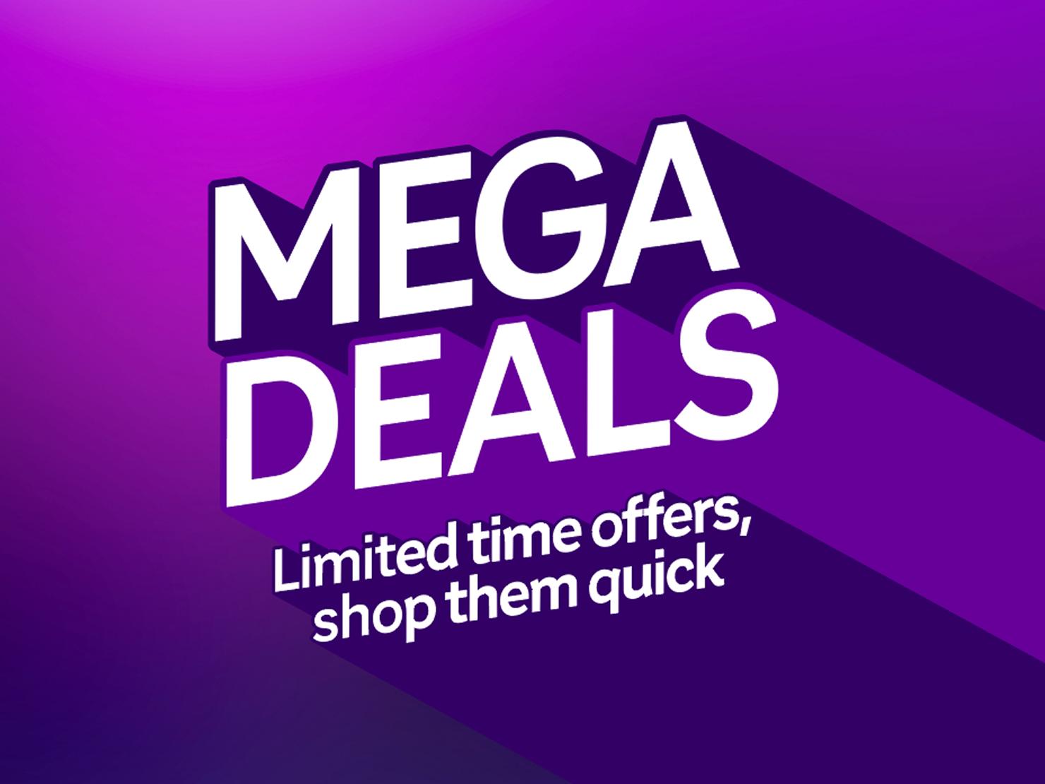 Mega Deals. Limited time offers, shop them quick.